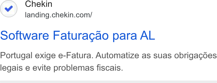 Chekin ad on Google Ads: software Faturacao para AL Portugal exige e-Fatura. Automatize as suas obrigagoes legais e evite problemas fiscais.