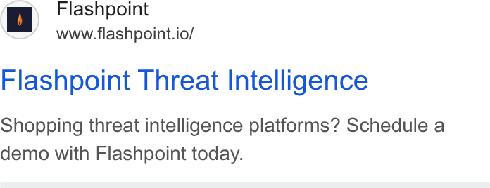 Flashpoint ad on Google Ads: cok Flashpoint www.flashpoint.io/ Flashpoint Threat Intelligence Shopping threat intelligence platforms? Schedule a demo with Flashpoint today.
