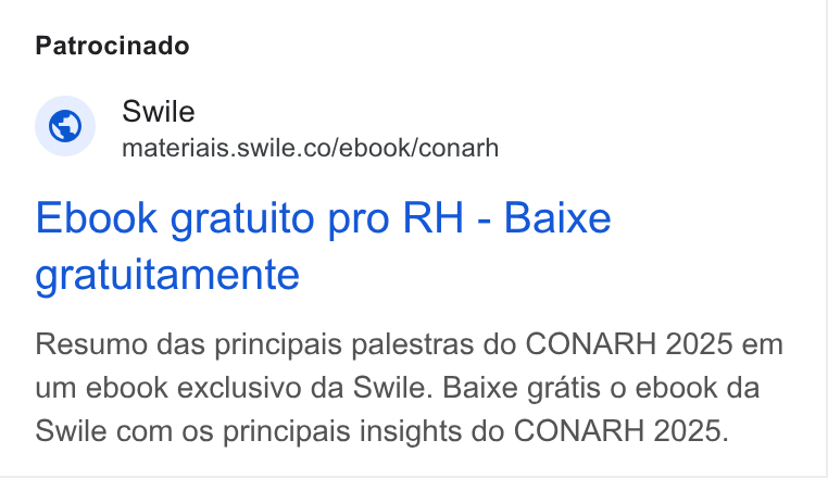 Swile ad on Google Ads: Patrocinado Ebook gratuito pro RH - Baixe gratuitamente Resumo das principais palestras do CONARH 2025 em um ebook exclusivo da Swile. Baixe gratis o ebook da Swile com os principais insights do CONARH 2025.