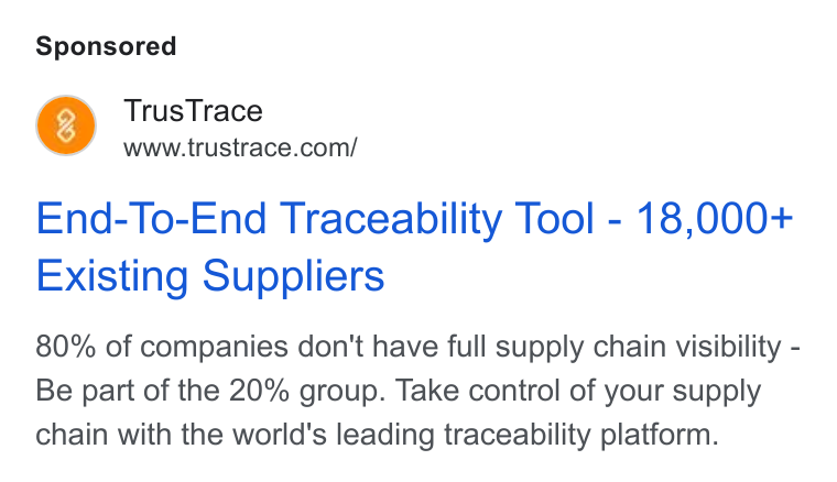 TrusTrace ad on Google Ads: End-To-End Traceability Tool - 18,000+ Existing Suppliers 80% of companies don't have full supply chain visibility - Be part of the 20% group. Take control of your supply chain with the world's leading traceability platform.