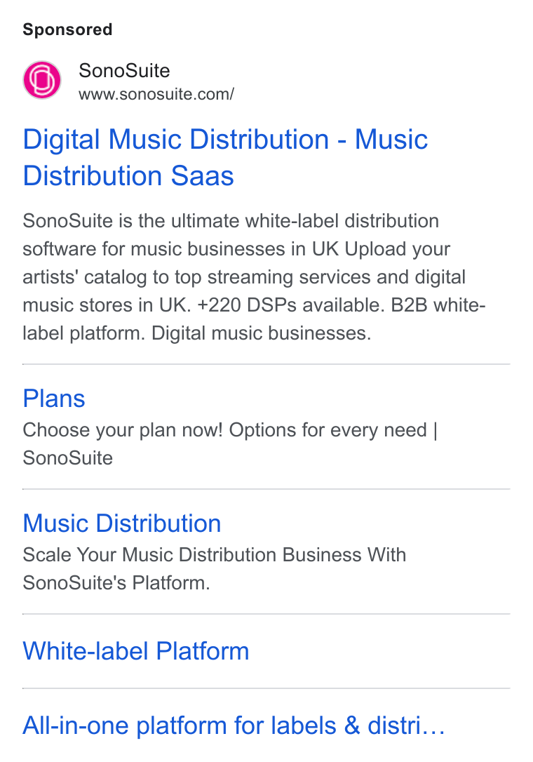 SonoSuite ad on Google Ads: Digital Music Distribution - Music Distribution Saas Sono Suite is the ultimate white-label distribution software for music businesses in UK Upload your artists’ catalog to top streaming services and digital music stores in UK. +220 DSPs available. B2B white- label platform. Digital music businesses. Plans Choose your plan now! Options for every need | Sono Suite Music Distribution Scale Your Music Distribution Business With Sono Suite's Platform. White-label Platform All-in-one platform for labels & distri...