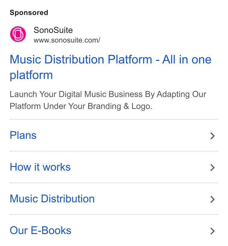SonoSuite ad on Google Ads: Music Distribution Platform - All in one platform Launch Your Digital Music Business By Adapting Our Platform Under Your Branding & Logo. Plans > How it works > Music Distribution > Our E-Books >