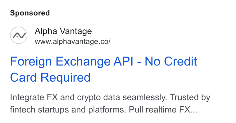 Alpha Vantage ad on Google Ads: Foreign Exchange API - No Credit Card Required Integrate FX and crypto data seamlessly. Trusted by fintech startups and platforms. Pull realtime FX...