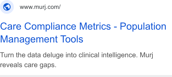Murj ad on Google Ads: Care Compliance Metrics - Population Management Tools Turn the data deluge into clinical intelligence. Mur; reveals care gaps.