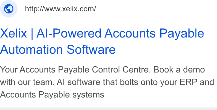 Xelix ad on Google Ads: Xelix | Al-Powered Accounts Payable Automation Software Your Accounts Payable Control Centre. Book a demo with our team. Al software that bolts onto your ERP and Accounts Payable systems