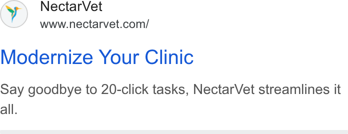 NectarVet ad on Google Ads: Modernize Your Clinic Say goodbye to 20-click tasks, Nectar Vet streamlines it all.
