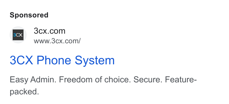 3CX ad on Google Ads: 3CX Phone System Easy Admin. Freedom of choice. Secure. Feature- packed.