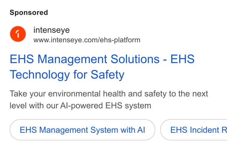 Intenseye ad on Google Ads: EHS Management Solutions - EHS Technology for Safety Take your environmental health and safety to the next level with our Al-powered EHS system EHS Management System with Al ) ( EHS Incident R