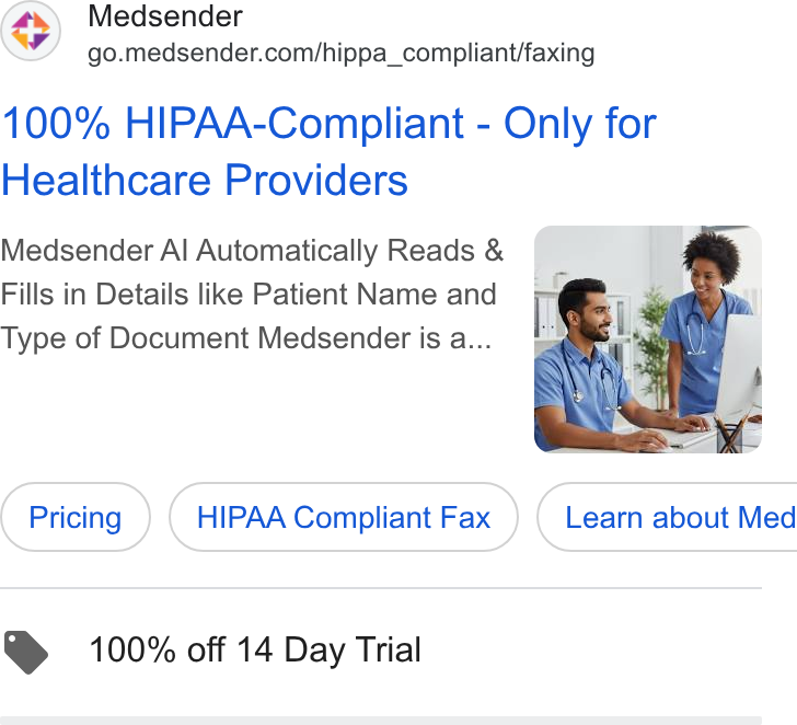 Medsender ad on Google Ads: 100% HIPAA-Compliant - Only for Healthcare Providers Medsender Al Automatically Reads & ann A - Fills in Details like Patient Name and -@®P.. x Type of Document Medsender is a... @ 100% off 14 Day Trial