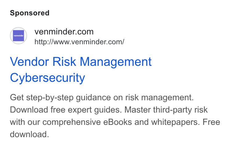 Venminder ad on Google Ads: http://www.venminder.com/ Vendor Risk Management Cybersecurity Get step-by-step guidance on risk management. Download free expert guides. Master third-party risk with our comprehensive e Books and whitepapers. Free download.