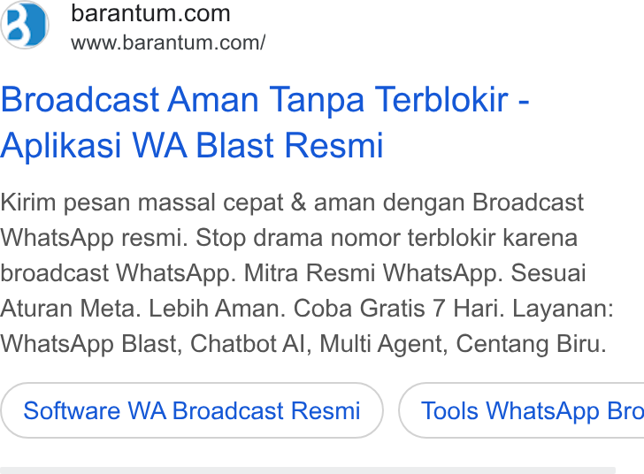 Barantum.com ad on Google Ads: www.barantum.com/ Broadcast Aman Tanpa Terblokir - Aplikasi WA Blast Resmi Kirim pesan massal cepat & aman dengan Broadcast Whats App resmi. Stop drama nomor terblokir karena broadcast Whats App. Mitra Resmi Whats App. Sesuai Aturan Meta. Lebih Aman. Coba Gratis 7 Hari. Layanan: Whats App Blast, Chatbot Al, Multi Agent, Centang Biru. Software WA Broadcast Resmi } ( Tools Whats App Bro