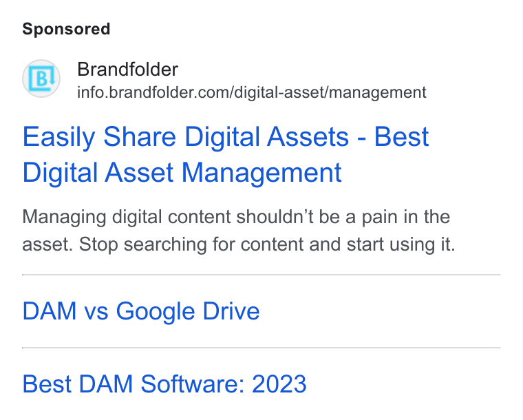 Brandfolder ad on Google Ads: Easily Share Digital Assets - Best Digital Asset Management Managing digital content shouldn't be a pain in the asset. Stop searching for content and start using it. DAM vs Google Drive Best DAM Software: 2023