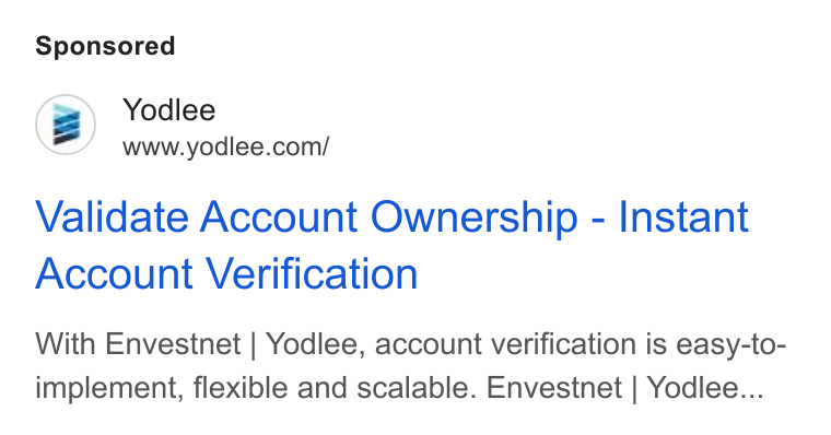 Yodlee ad on Google Ads: Validate Account Ownership - Instant Account Verification With Envestnet | Yodlee, account verification is easy-to- implement, flexible and scalable. Envestnet | Yodlee...