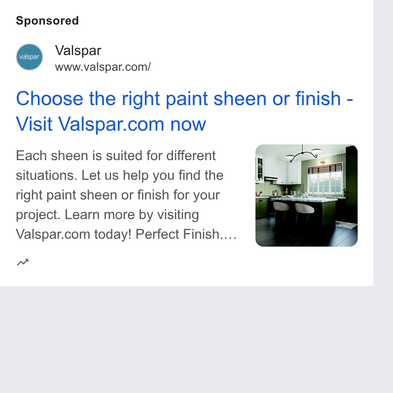 Valspar ad on Google Ads: Choose the right paint sheen or finish - Visit Valspar.com now Each sheen is suited for different situations. Let us help you find the right paint sheen or finish for your project. Learn more by visiting Valspar.com today! Perfect Finish.... nw