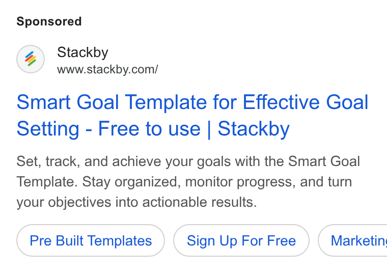Stackby ad on Google Ads: Smart Goal Template for Effective Goal Setting - Free to use | Stackby Set, track, and achieve your goals with the Smart Goal Template. Stay organized, monitor progress, and turn your objectives into actionable results. Pre Built Templates Sign Up For Free } ( Marketin