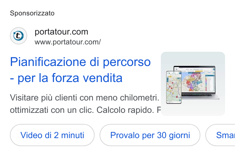 portatour ad on Google Ads: www.portatour.com/ Pianificazione di percorso - per la forza vendita Visitare piu clienti con meno chilometri. E+; ottimizzati con un clic. Calcolo rapido. F Video di 2 minut) di 2 minuti Provalo per 30 (_Provalo per 30 giori_) ( Sma