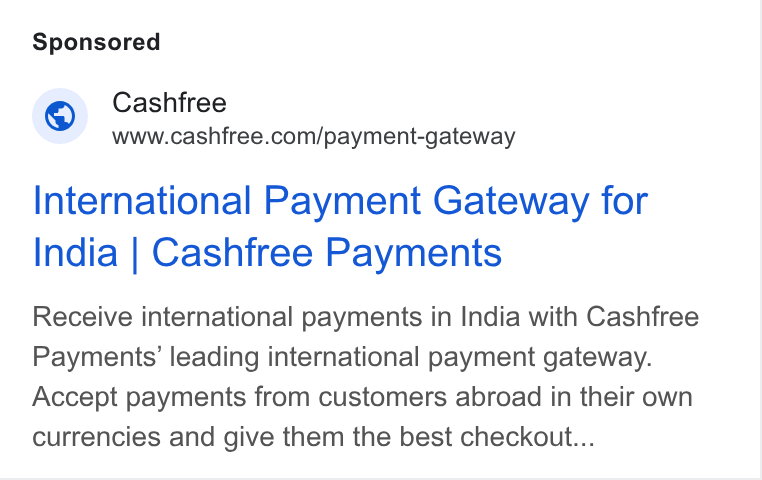 Cashfree Payments ad on Google Ads: International Payment Gateway for India | Cashfree Payments Receive international payments in India with Cashfree Payments’ leading international payment gateway. Accept payments from customers abroad in their own currencies and give them the best checkout...