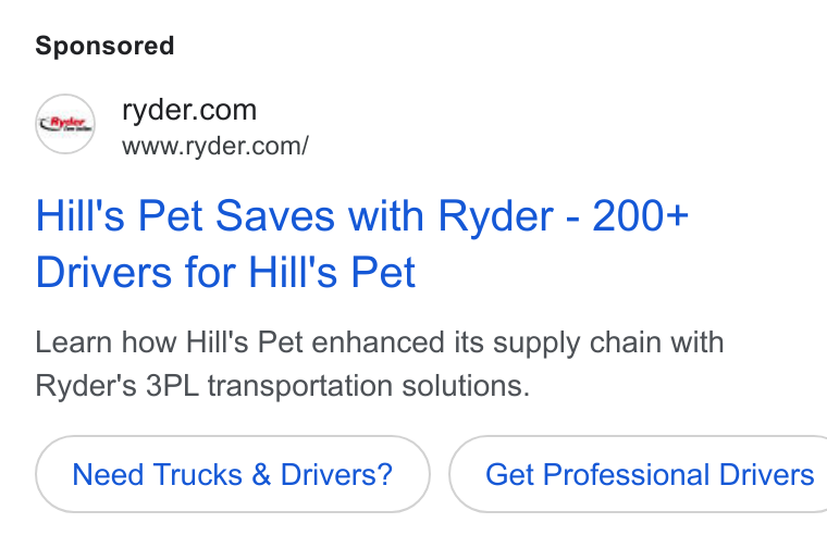 Ryder System ad on Google Ads: www.ryder.com/ Hill's Pet Saves with Ryder - 200+ Drivers for Hill's Pet Learn how Hill's Pet enhanced its supply chain with Ryder's 3PL transportation solutions. Need Trucks & Drivers? ( Get Professional Drivers