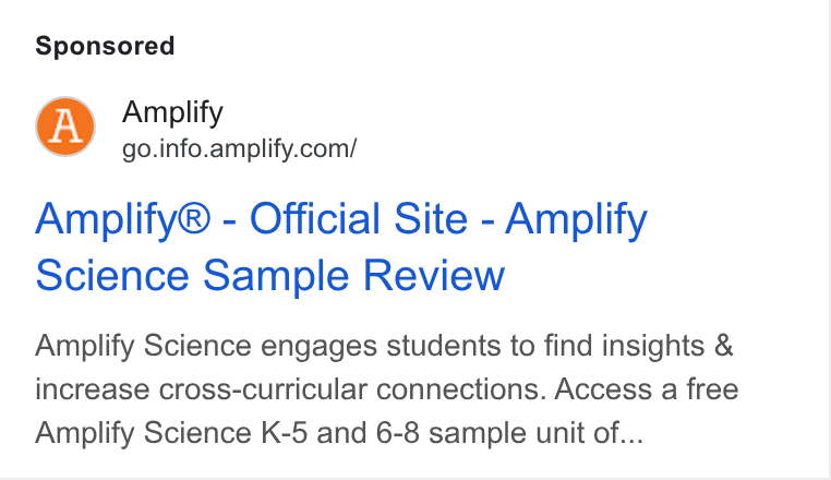 Amplify ad on Google Ads: Amplify® - Official Site - Amplify Science Sample Review Amplify Science engages students to find insights & increase cross-curricular connections. Access a free Amplify Science K-5 and 6-8 sample unit of...