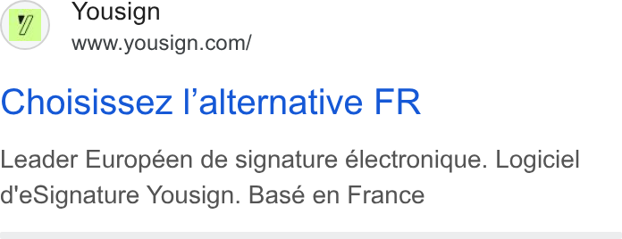 Yousign ad on Google Ads: Choisissez l’alternative FR Leader Européen de signature électronique. Logiciel d'e Signature Yousign. Base en France