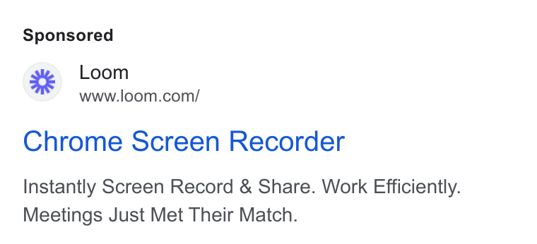 Loom ad on Google Ads: Chrome Screen Recorder Instantly Screen Record & Share. Work Efficiently. Meetings Just Met Their Match.