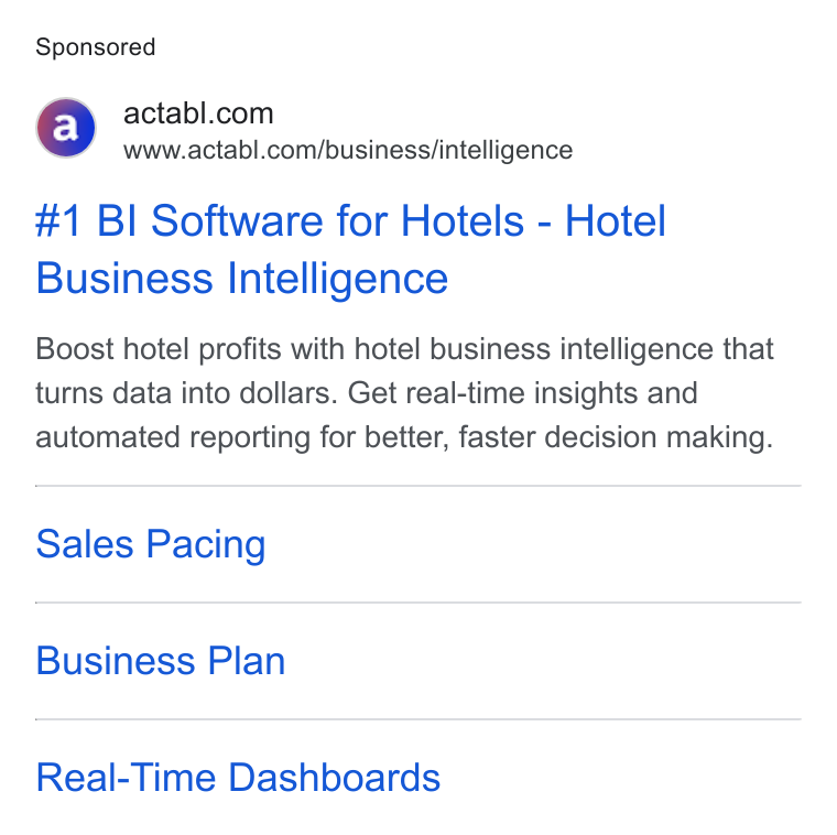 Actabl ad on Google Ads: ‘ =6www.actabl.com/business/intelligence #1 BI Software for Hotels - Hotel Business Intelligence Boost hotel profits with hotel business intelligence that turns data into dollars. Get real-time insights and automated reporting for better, faster decision making. Sales Pacing Business Plan Real-Time Dashboards