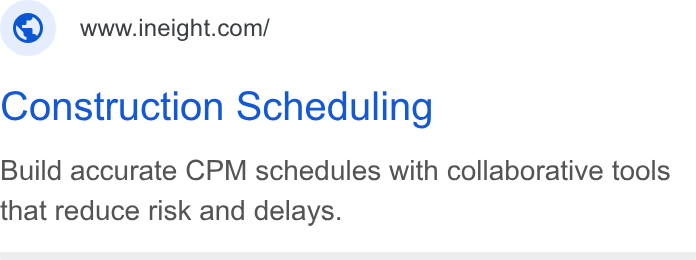 InEight ad on Google Ads: Construction Scheduling Build accurate CPM schedules with collaborative tools that reduce risk and delays.