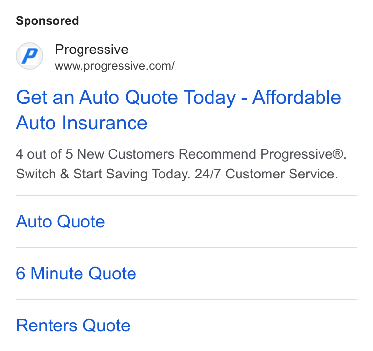 Progressive ad on Google Ads: Get an Auto Quote Today - Affordable Auto Insurance 4 out of 5 New Customers Recommend Progressive®. Switch & Start Saving Today. 24/7 Customer Service. Auto Quote 6 Minute Quote Renters Quote