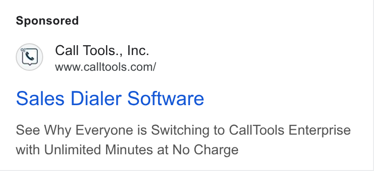 CallTools.com ad on Google Ads: Sales Dialer Software See Why Everyone is Switching to Call Tools Enterprise with Unlimited Minutes at No Charge