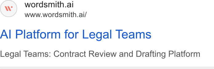 Wordsmith AI ad on Google Ads: wordsmith.al www.wordsmith.ai/ Al Platform for Legal Teams Legal Teams: Contract Review and Drafting Platform