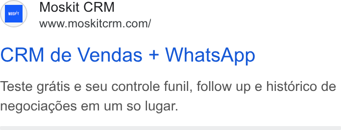 Moskit CRM ad on Google Ads: CRM de Vendas + Whats App Teste gratis e seu controle funil, follow up e historico de negociagoes em um so lugar.
