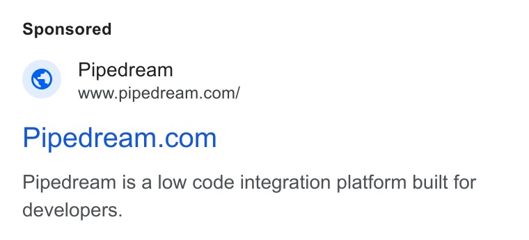 Pipedream ad on Google Ads: Pipedream.com Pipedream is a low code integration platform built for developers.