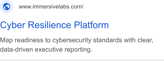 Immersive ad on Google Ads: Cyber Resilience Platform Map readiness to cybersecurity standards with clear, data-driven executive reporting.
