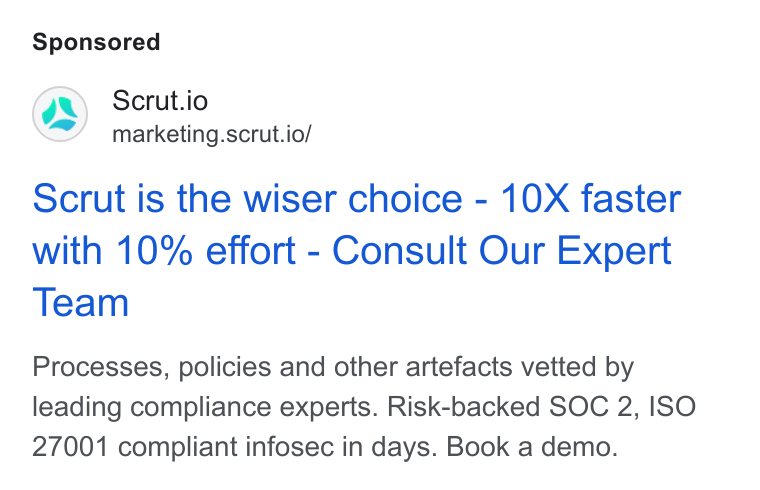 Scrut Automation ad on Google Ads: Scrut.io marketing.scrut.io/ Scrut is the wiser choice - 10X faster with 10% effort - Consult Our Expert Team Processes, policies and other artefacts vetted by leading compliance experts. Risk-backed SOC 2, ISO 27001 compliant infosec in days. Book a demo.