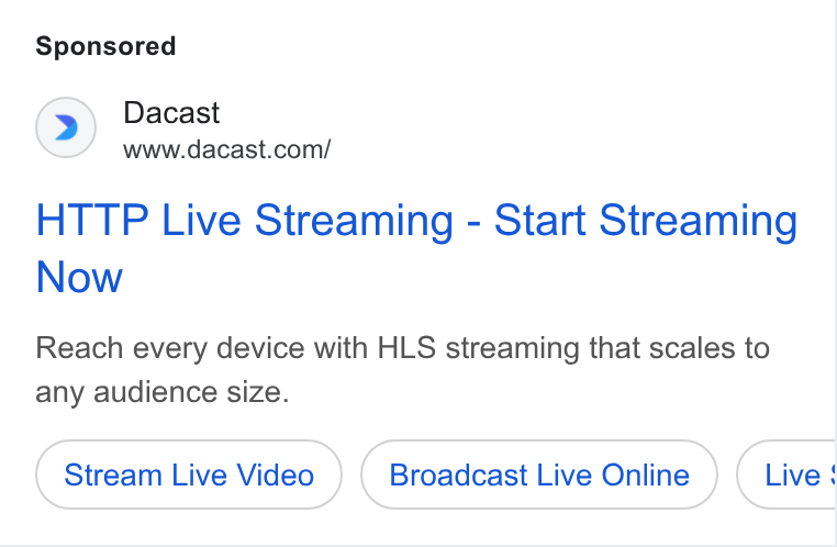 Dacast ad on Google Ads: HTTP Live Streaming - Start Streaming Now Reach every device with HLS streaming that scales to any audience size. Stream Live Video Broadcast Live Online