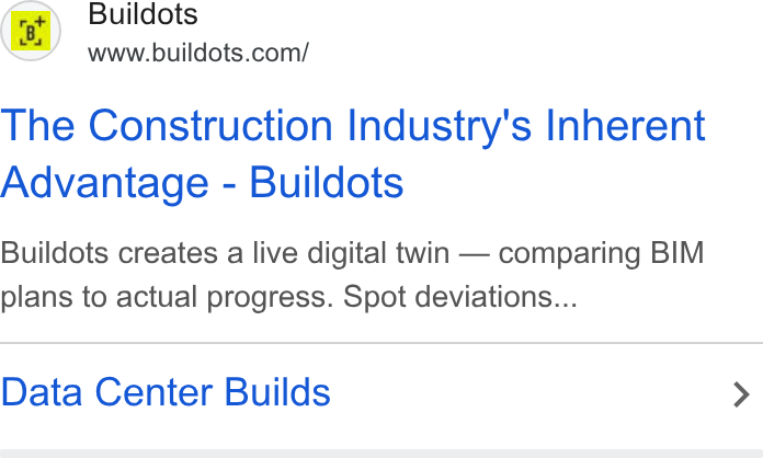 Buildots ad on Google Ads: The Construction Industry's Inherent Advantage - Buildots Buildots creates a live digital twin — comparing BIM plans to actual progress. Spot deviations... Data Center Builds >