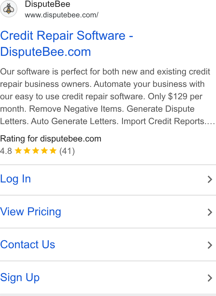 DisputeBee ad on Google Ads: Credit Repair Software - Dispute Bee.com Our software is perfect for both new and existing credit repair business owners. Automate your business with our easy to use credit repair software. Only $129 per month. Remove Negative Items. Generate Dispute Letters. Auto Generate Letters. Import Credit Reports.... Rating for disputebee.com 4.8 ik kw (41) Log In > View Pricing > Contact Us > Sign Up >