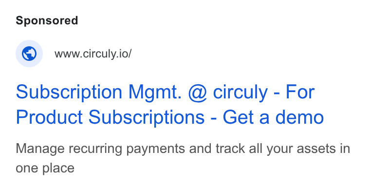 circuly ad on Google Ads: © wwwcirculy.io/ Subscription Mgmt. @ circuly - For Product Subscriptions - Get a demo Manage recurring payments and track all your assets in one place