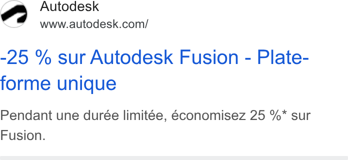 Autodesk ad on Google Ads: -25 % sur Autodesk Fusion - Plate- forme unique Pendant une durée limitée, économisez 25 %* sur Fusion.