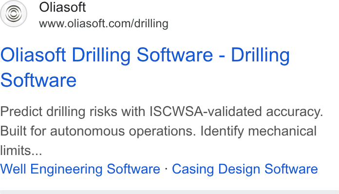 Oliasoft ad on Google Ads: Oliasoft Drilling Software - Drilling Software Predict drilling risks with ISCWSA-validated accuracy. Built for autonomous operations. Identify mechanical limits... Well Engineering Software - Casing Design Software