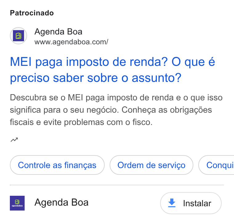 Agenda Boa ad on Google Ads: Patrocinado MEI paga imposto de renda? O que é preciso saber sobre o assunto? Descubra se 0 ME! paga imposto de renda e o que isso significa para o seu negécio. Conhega as obrigagdes fiscais e evite problemas com o fisco. nw Controle as finangas Ordem de servico } ( Conqui Agenda Boa © Instalar