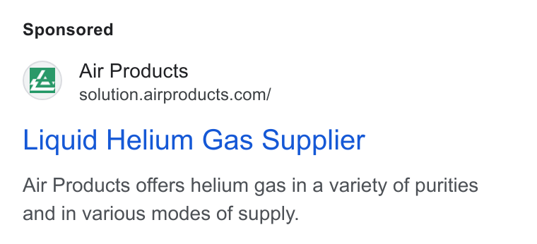 Air Products & Chemicals ad on Google Ads: Liquid Helium Gas Supplier Air Products offers helium gas in a variety of purities and in various modes of supply.