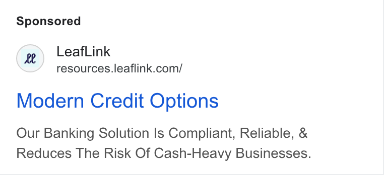LeafLink ad on Google Ads: Modern Credit Options Our Banking Solution Is Compliant, Reliable, & Reduces The Risk Of Cash-Heavy Businesses.