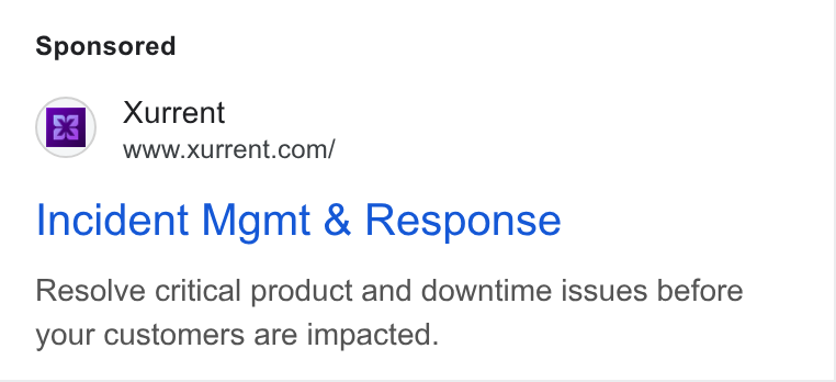Xurrent ad on Google Ads: Incident Mgmt & Response Resolve critical product and downtime issues before your customers are impacted.