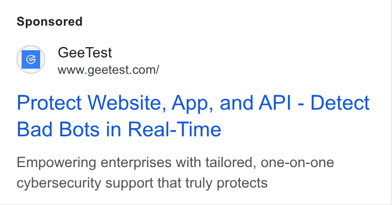 GeeTest ad on Google Ads: Soe veetest com’ Protect Website, App, and API - Detect Bad Bots in Real-Time Empowering enterprises with tailored, one-on-one cybersecurity support that truly protects