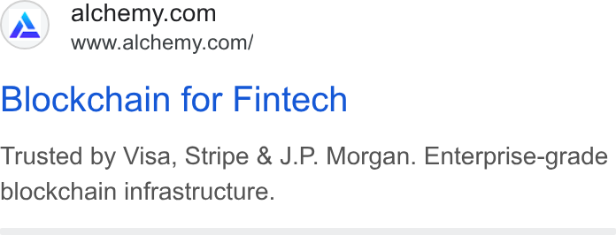 Alchemy ad on Google Ads: www.alchemy.com/ Blockchain for Fintech Trusted by Visa, Stripe & J. P. Morgan. Enterprise-grade blockchain infrastructure.