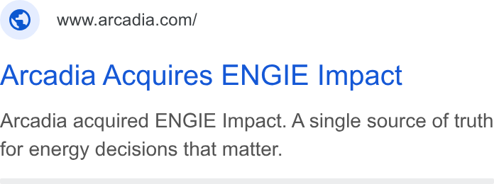Arcadia ad on Google Ads: Arcadia Acquires ENGIE Impact Arcadia acquired ENGIE Impact. A single source of truth for energy decisions that matter.