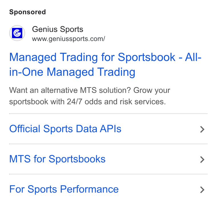 Genius Sports ad on Google Ads: Managed Trading for Sportsbook - All- in-One Managed Trading Want an alternative MTS solution? Grow your sportsbook with 24/7 odds and risk services. Official Sports Data APIs > MTS for Sportsbooks > For Sports Performance >