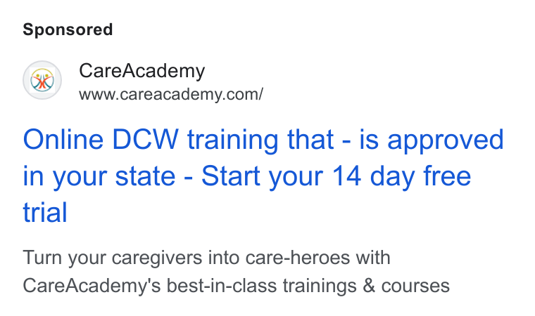 CareAcademy ad on Google Ads: Online DCW training that - is approved in your state - Start your 14 day free trial Turn your caregivers into care-heroes with Care Academy's best-in-class trainings & courses