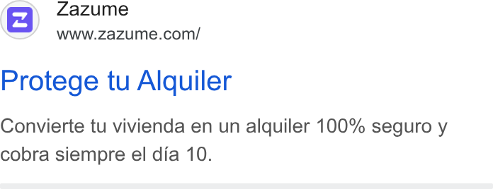 Zazume ad on Google Ads: Protege tu Alquiler Convierte tu vivienda en un alquiler 100% seguro y cobra siempre el dia 10.